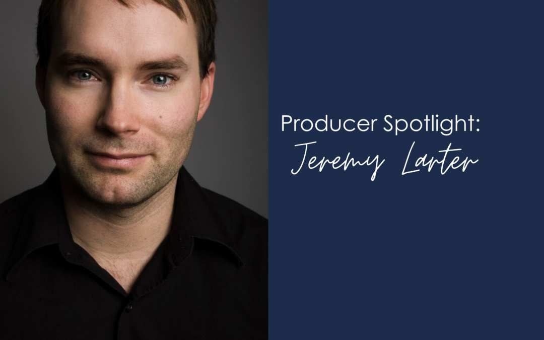 Jeremy Larter: Producer Spotlight